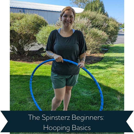 The Spinsterz Beginners - Tips and Tricks for Hooping